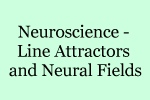 Session: Neuroscience – Line Attractors and Neural Fields